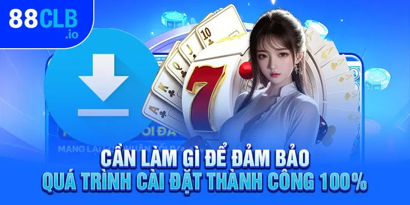 Cần làm gì để đảm bảo quá trình cài đặt thành công 100% Cần làm gì để đảm bảo quá trình cài đặt thành công 100%