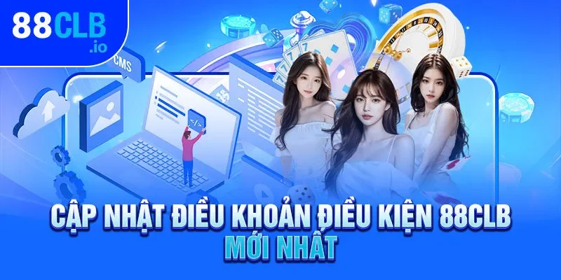 Cập nhật điều khoản điều kiện 88CLB mới nhất Cập nhật điều khoản điều kiện 88CLB mới nhất