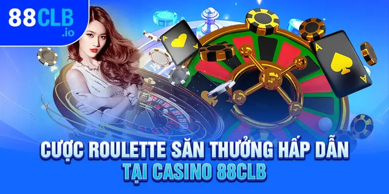 Cược Roulette săn thưởng hấp dẫn tại Casino 88CLB Cược Roulette săn thưởng hấp dẫn tại Casino 88CLB