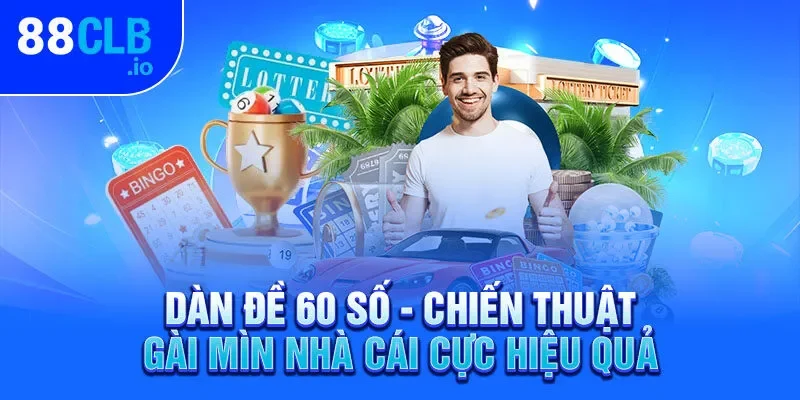 Dàn Đề 60 Số – Chiến Thuật Gài Mìn Nhà Cái Cực Hiệu Quả