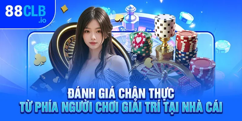 Đánh giá chân thực từ phía người chơi giải trí tại nhà cái Đánh giá chân thực từ phía người chơi giải trí tại nhà cái