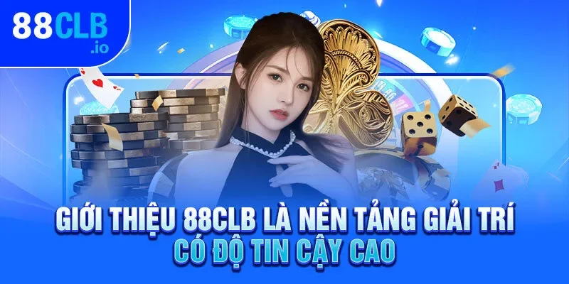 Giới thiệu 88CLB là nền tảng giải trí có độ tin cậy cao Giới thiệu 88CLB là nền tảng giải trí có độ tin cậy cao