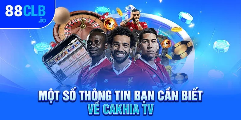 Một số thông tin bạn cần biết về Cakhia TV Một số thông tin bạn cần biết về Cakhia TV