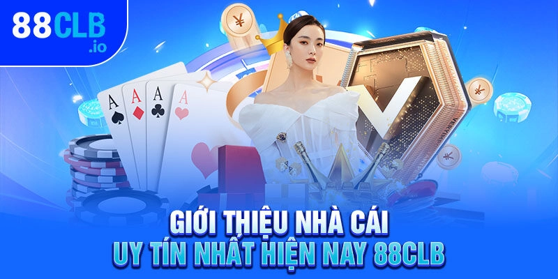 Giới thiệu nhà cái uy tín nhất hiện nay 88CLB