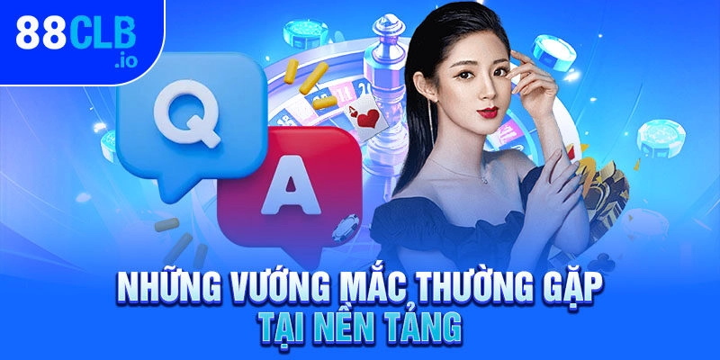 Những vướng mắc thường gặp tại nền tảng
